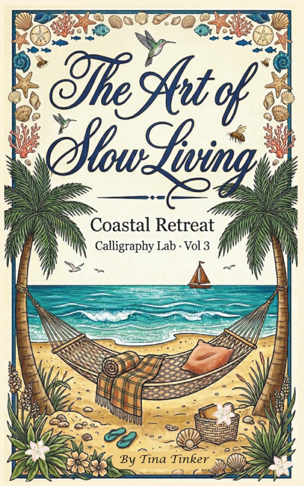 The Art of Slow Living: Coastal Retreat Calligraphy Lab Vol. 3 (The Moments of Calm Collection)
