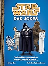 Star Wars Dad Jokes: The Best Worst Jokes and Puns from a Galaxy Far, Far Away . . . .