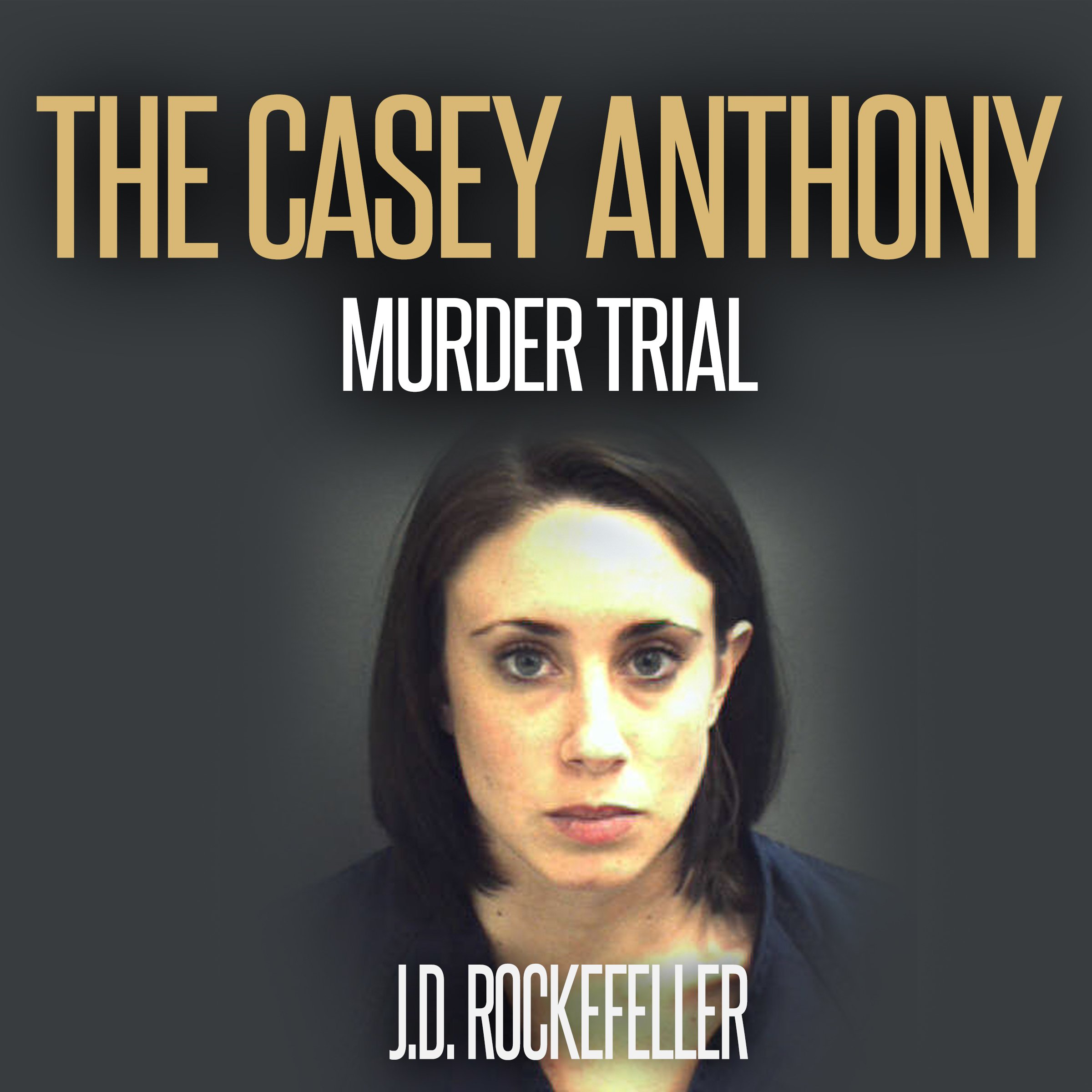 The Casey Anthony Murder Trial