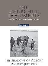 The Churchill Documents, Volume 21, The Shadows of Victory, January-July 1945