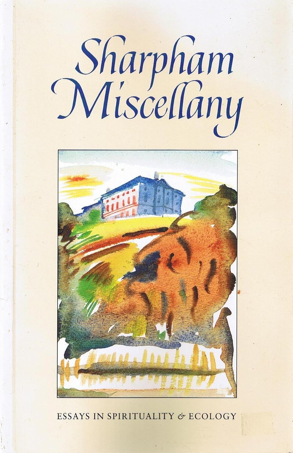 Sharpham Miscellany Essays in Spirituality and Ecology Maurice Ash