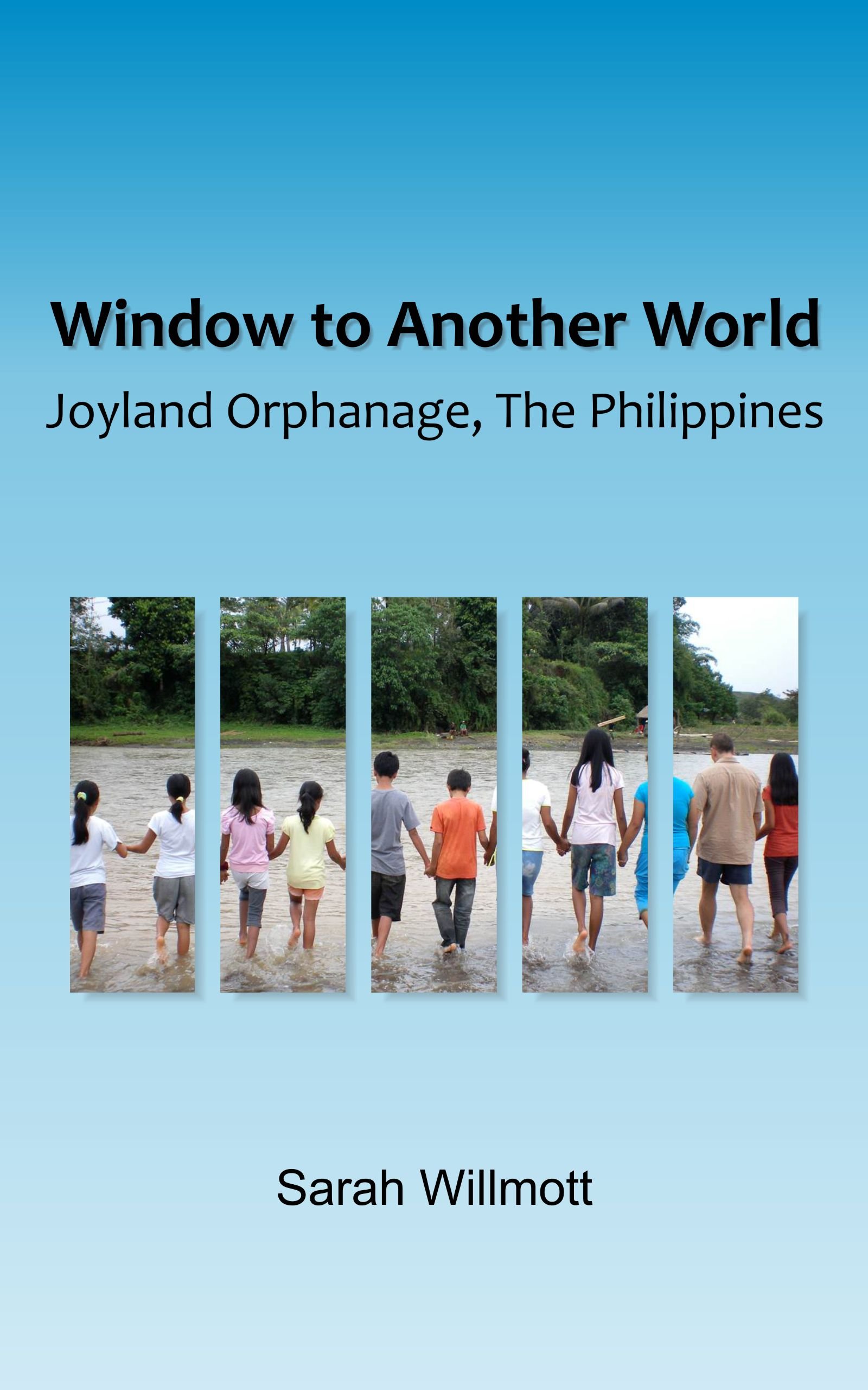 Window to Another World, Joyland Orphanage, The Philippines