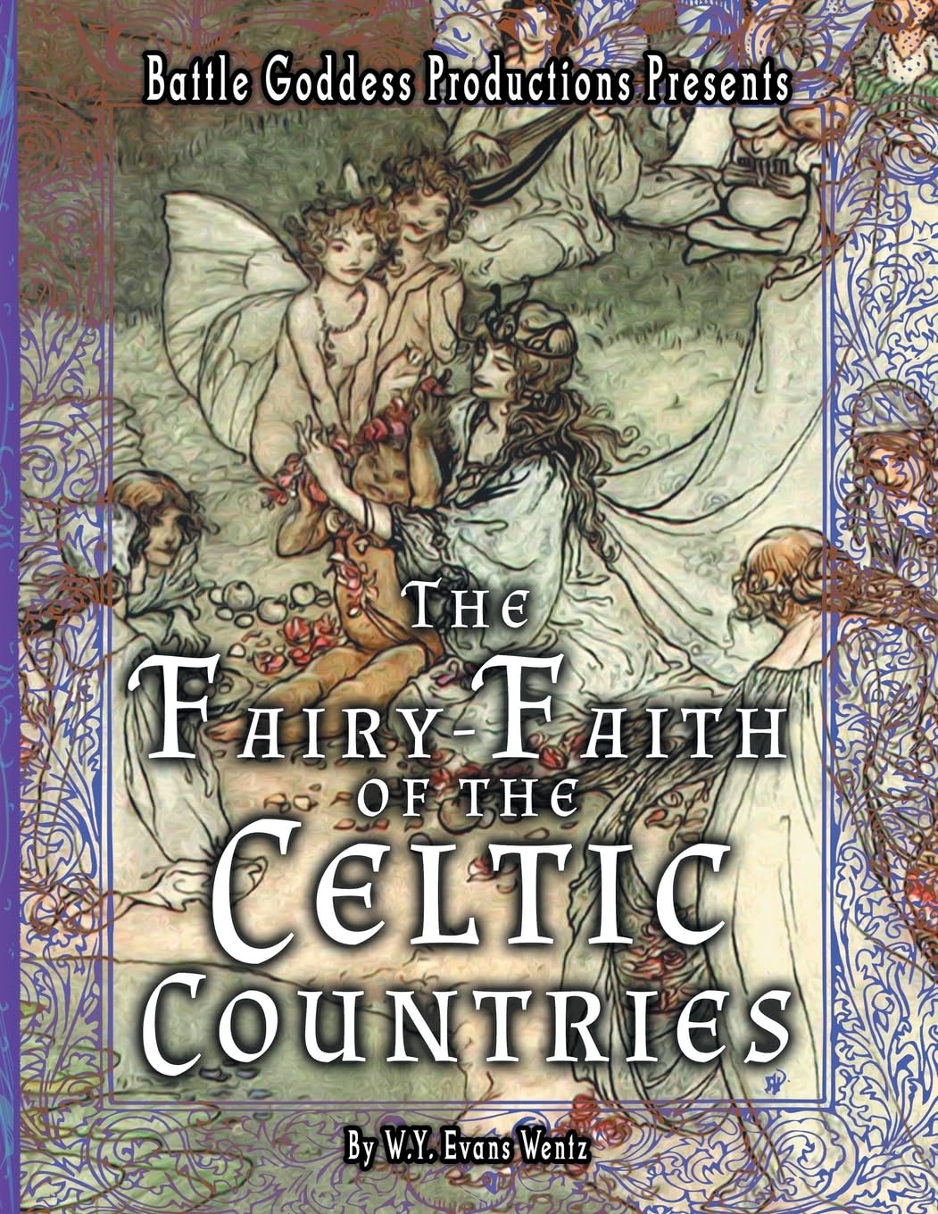The Fairy-Faith of the Celtic Countries with Illustrations: 3 (Bgp Remake Collection)