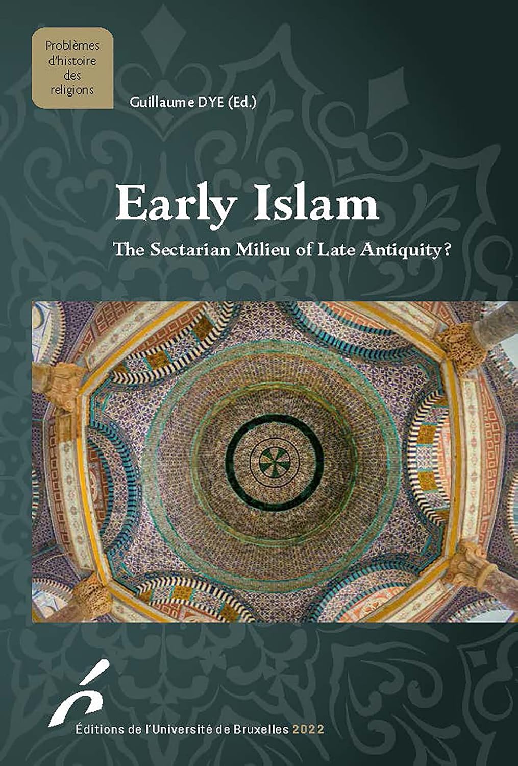 Early Islam: The Sectarian Milieu of Late Antiquity?