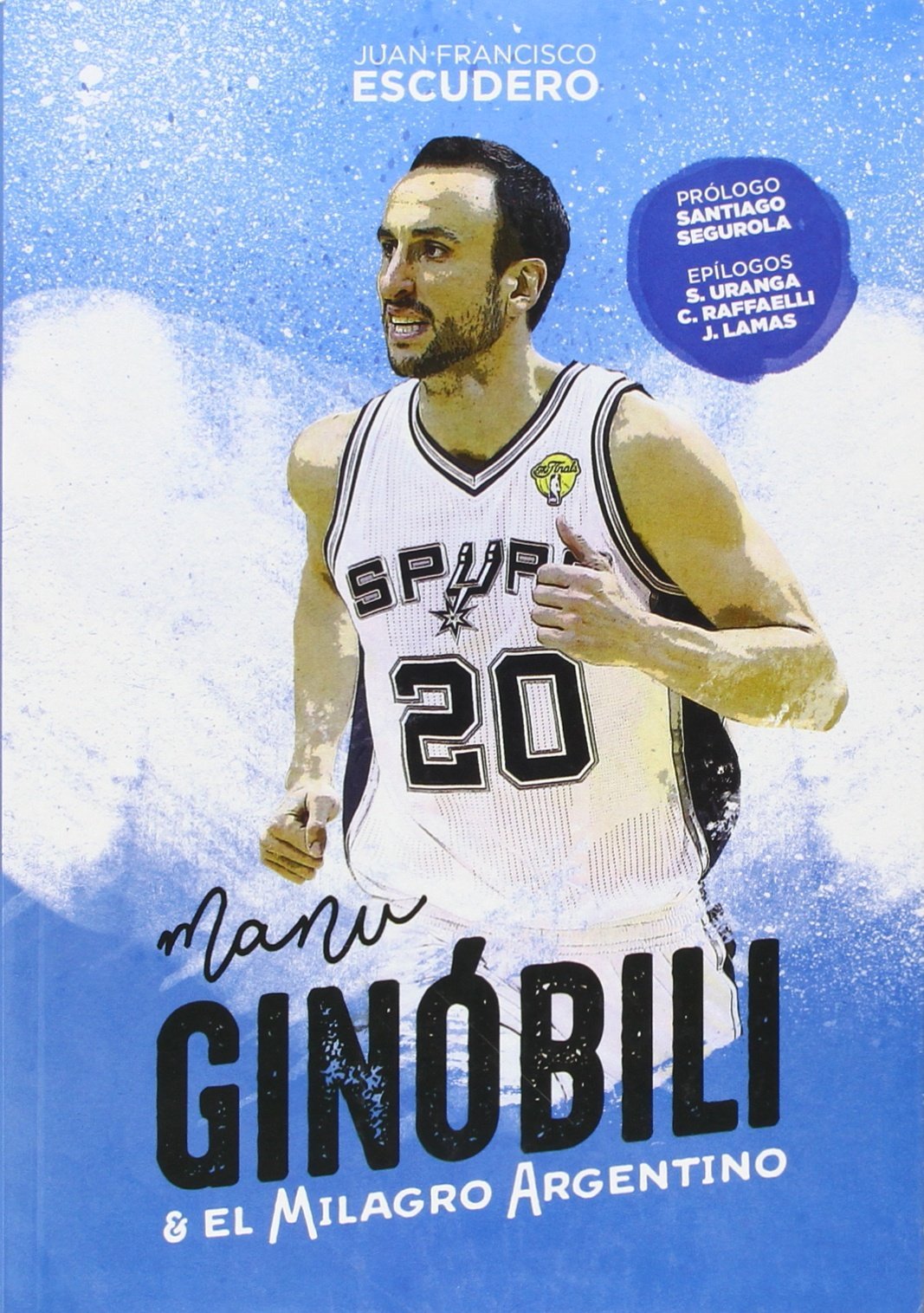 Manu Ginóbili y el milagro argentino (Baloncesto para leer)
