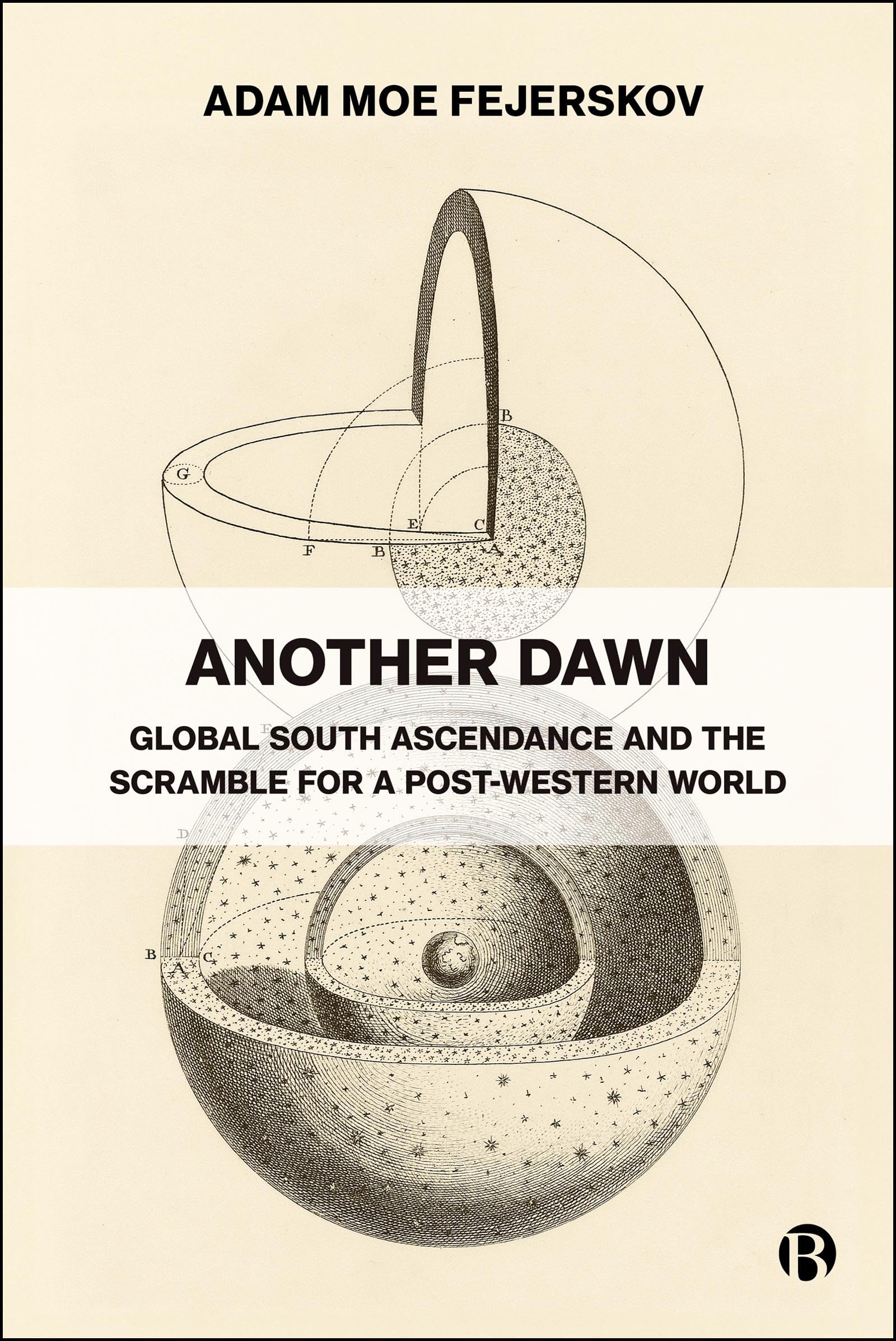 Another Dawn: Global South Ascendance and the Scramble for a Post-Western World