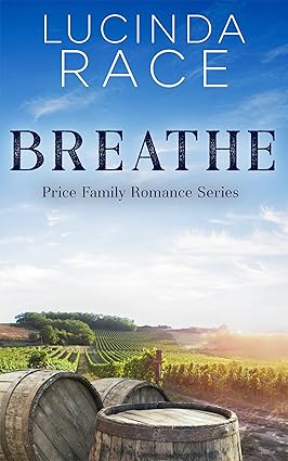 Breathe: A Small Town Winery Romance (A Price Family Romance Novel Book 1)