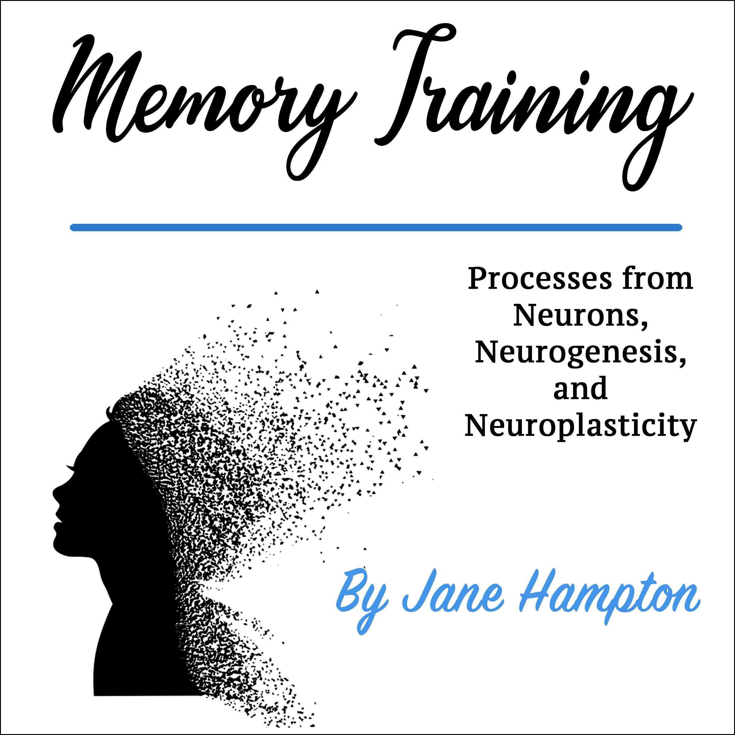 Memory Training: Processes from Neurons, Neurogenesis, and Neuroplasticity