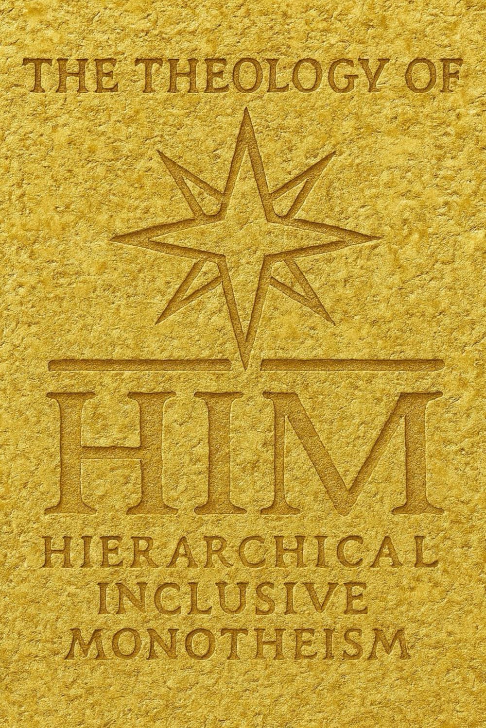 THE THEOLOGY OF HIM: The Divine Order of the Most High God (THE DIVINE TAPESTRY)