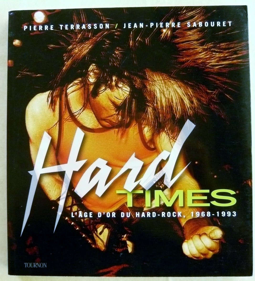Hard Times: L'âge d'or du hard rock, 1968-1993