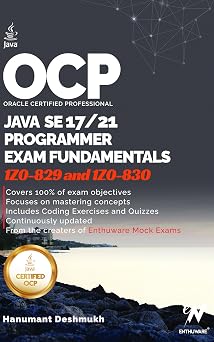 OCP Java 17 & 21 Programmer Certification Fundamentals: Study Guide For 1Z0-829 1Z0-830 (OCP Java 17 / 21 Programmer Certification Exam Fundamentals Study Guide Book 3)