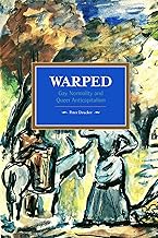 Warped: Gay Normality and Queer Anti-Capitalism (Historical Materialism)