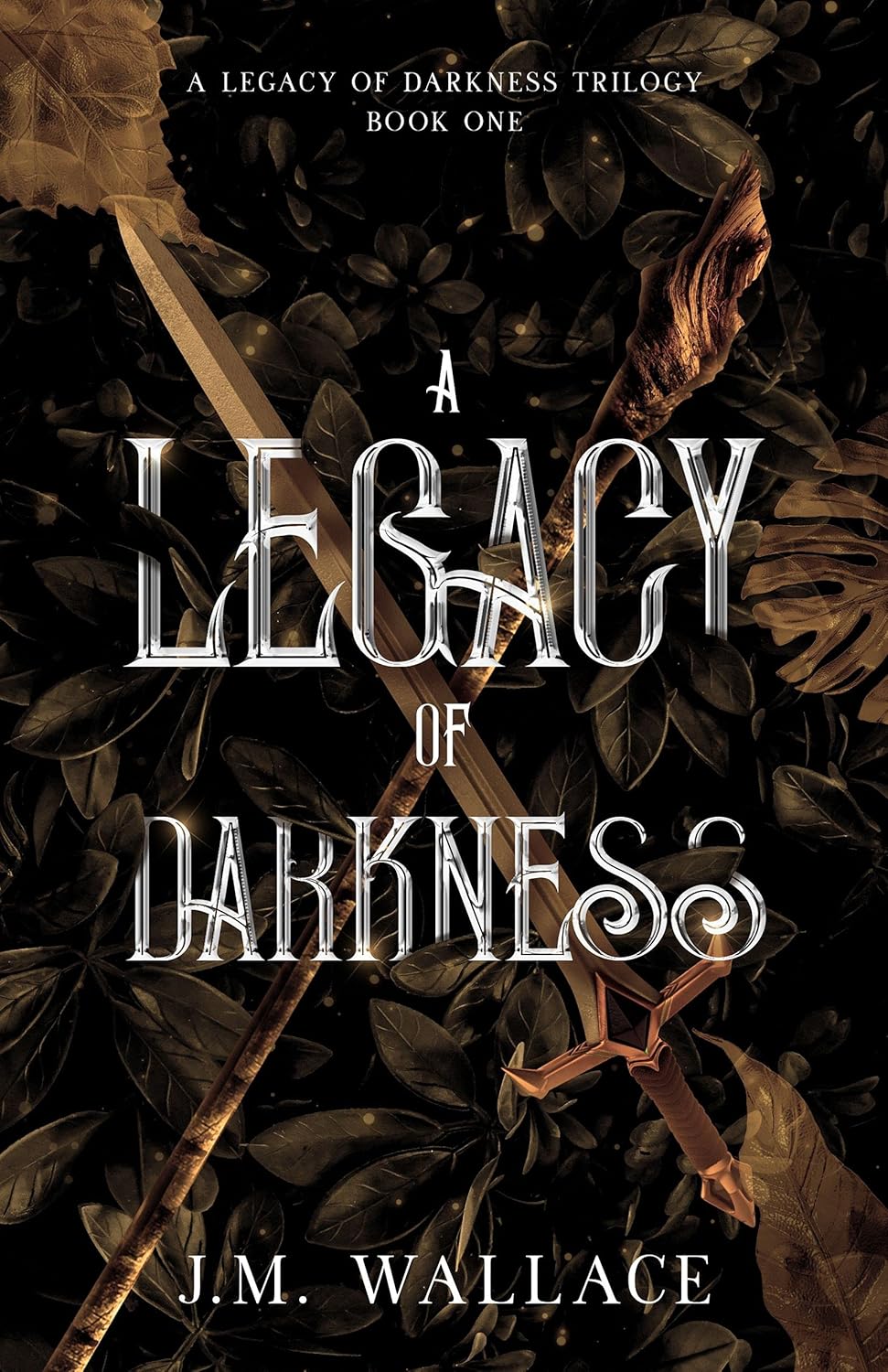 A Legacy of Darkness A Legacy of Darkness Trilogy Book One, An Epic