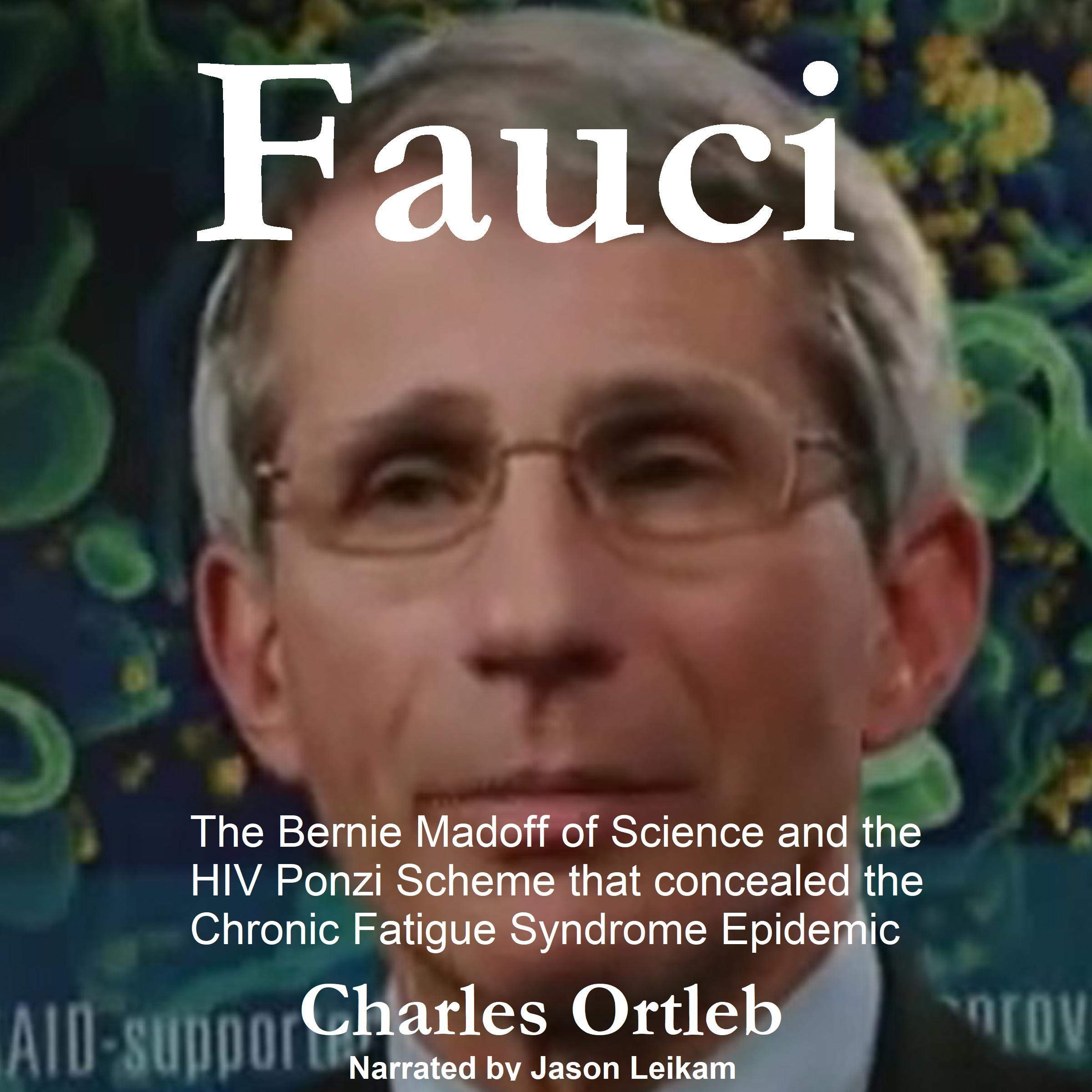 Cover art for Fauci: The Bernie Madoff of Science and the HIV Ponzi Scheme That Concealed the Chronic Fatigue Syndrome Epidemic