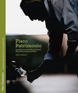 Pisco Patrimonio, The national spirit of Perú - La espirituosa bandera del Perú (English and Spanish Edition)