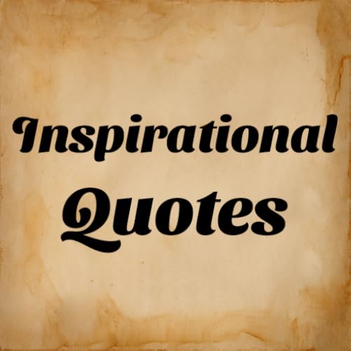 Inspirational Quotes to Keep You Inspired