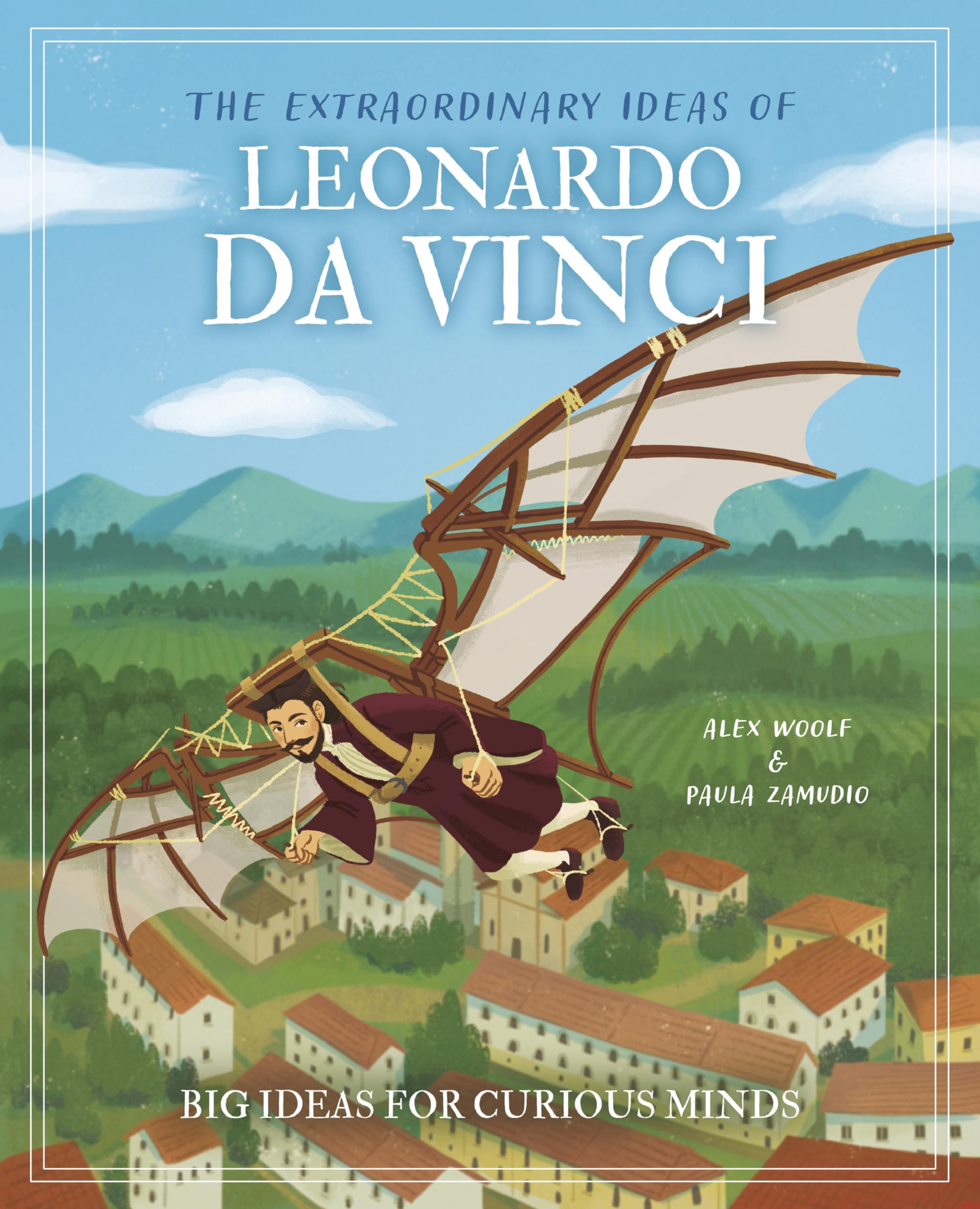 The Extraordinary Ideas of Leonardo Da Vinci: Big Ideas for Curious Minds (Arcturus Genius Ideas)