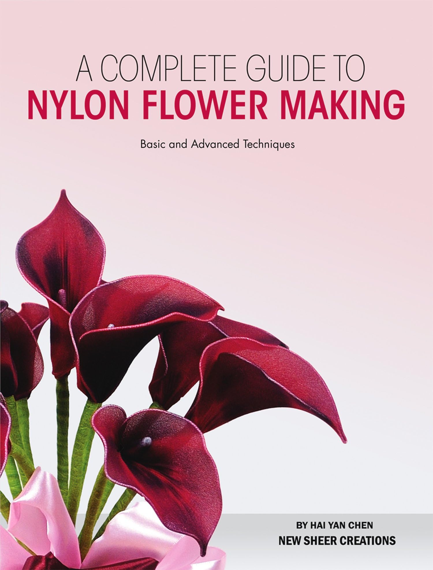 Complete Guide to Nylon Flower Making: Basic and Advanced Techniques Kindle Edition
