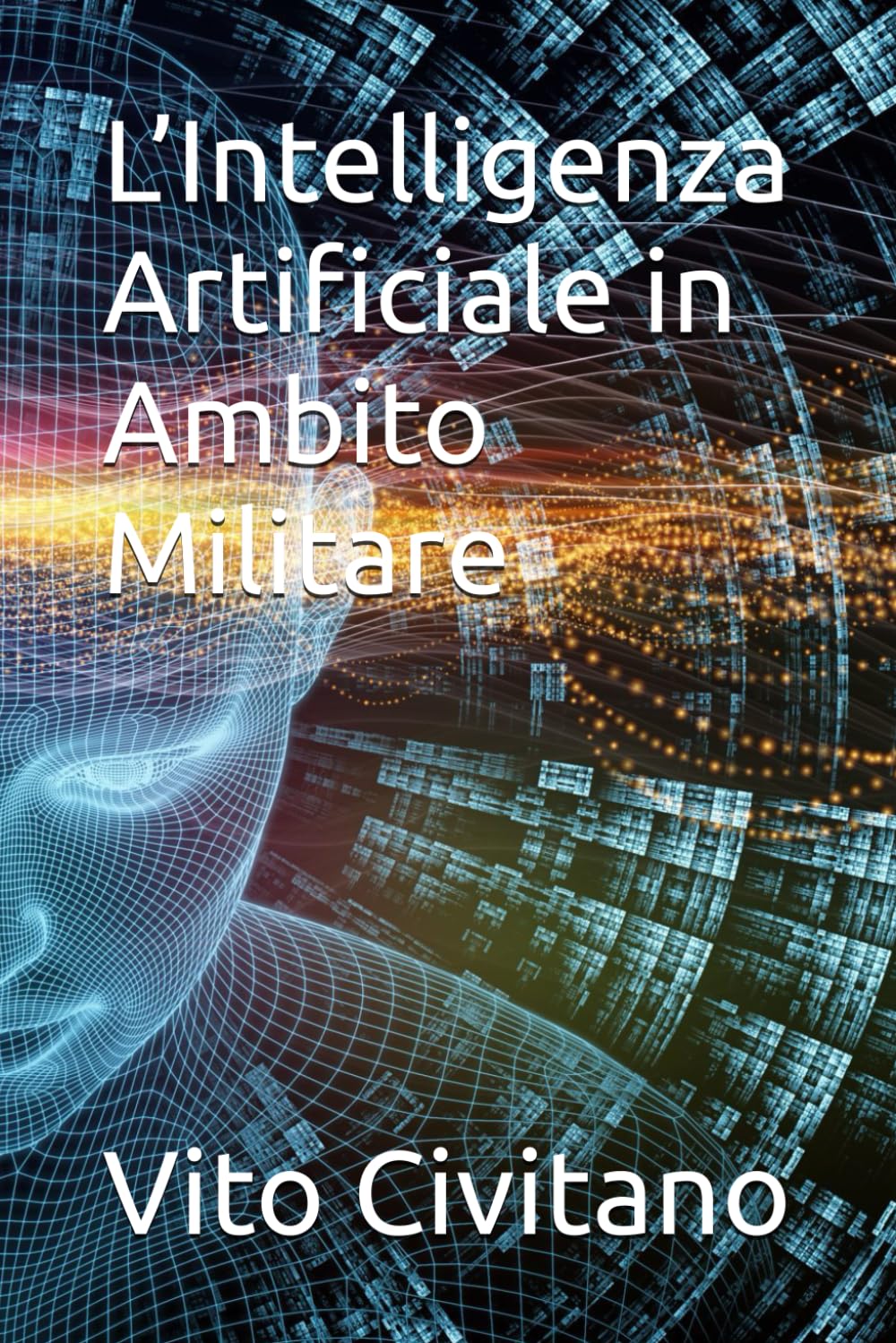 L’Intelligenza Artificiale in Ambito Militare
