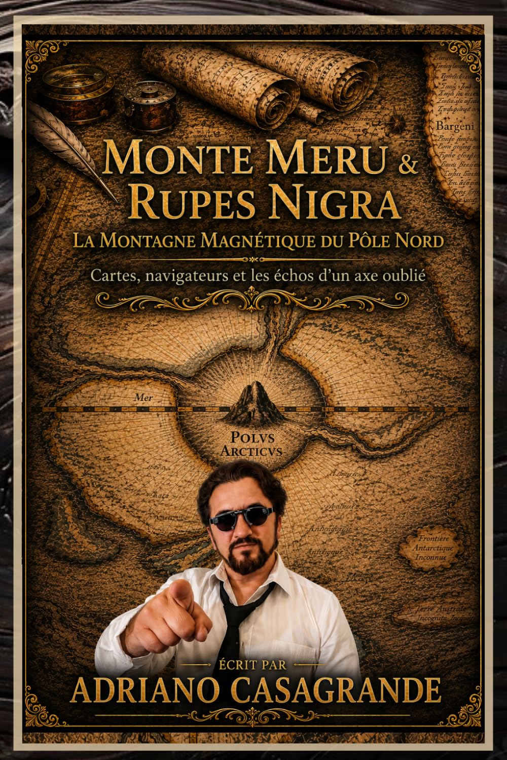 MONT MÉRU & RUPES NIGRA La Montagne Magnétique du Pôle Nord: Cartes, navigateurs et les échos d’un axe oublié