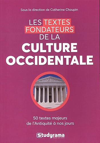 Les textes fondateurs de la culture occidentale: 50 textes majeurs de l'Antiquité à nos jours