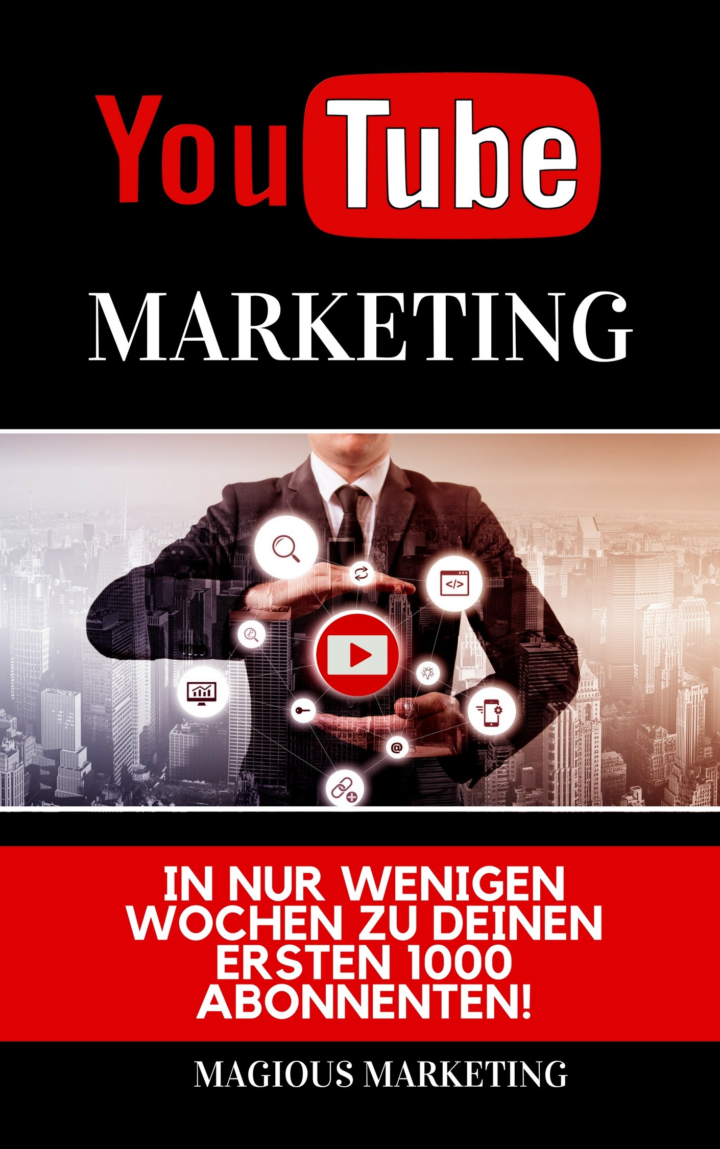 Youtube Marketing: In nur wenigen Wochen zu Deinen ersten 1000 Abonnenten! Lerne alle Hacks der Youtube SEO! (Mit Youtube Geld verdienen, social media ... online Geld verdienen, seo) (German Edition)