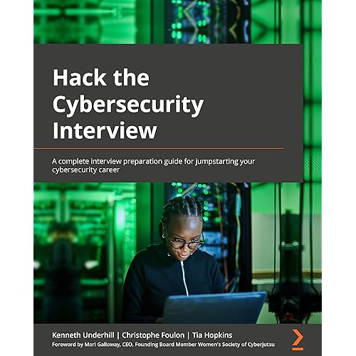 Hack the Cybersecurity Interview: A complete interview preparation guide for jumpstarting your cybersecurity career