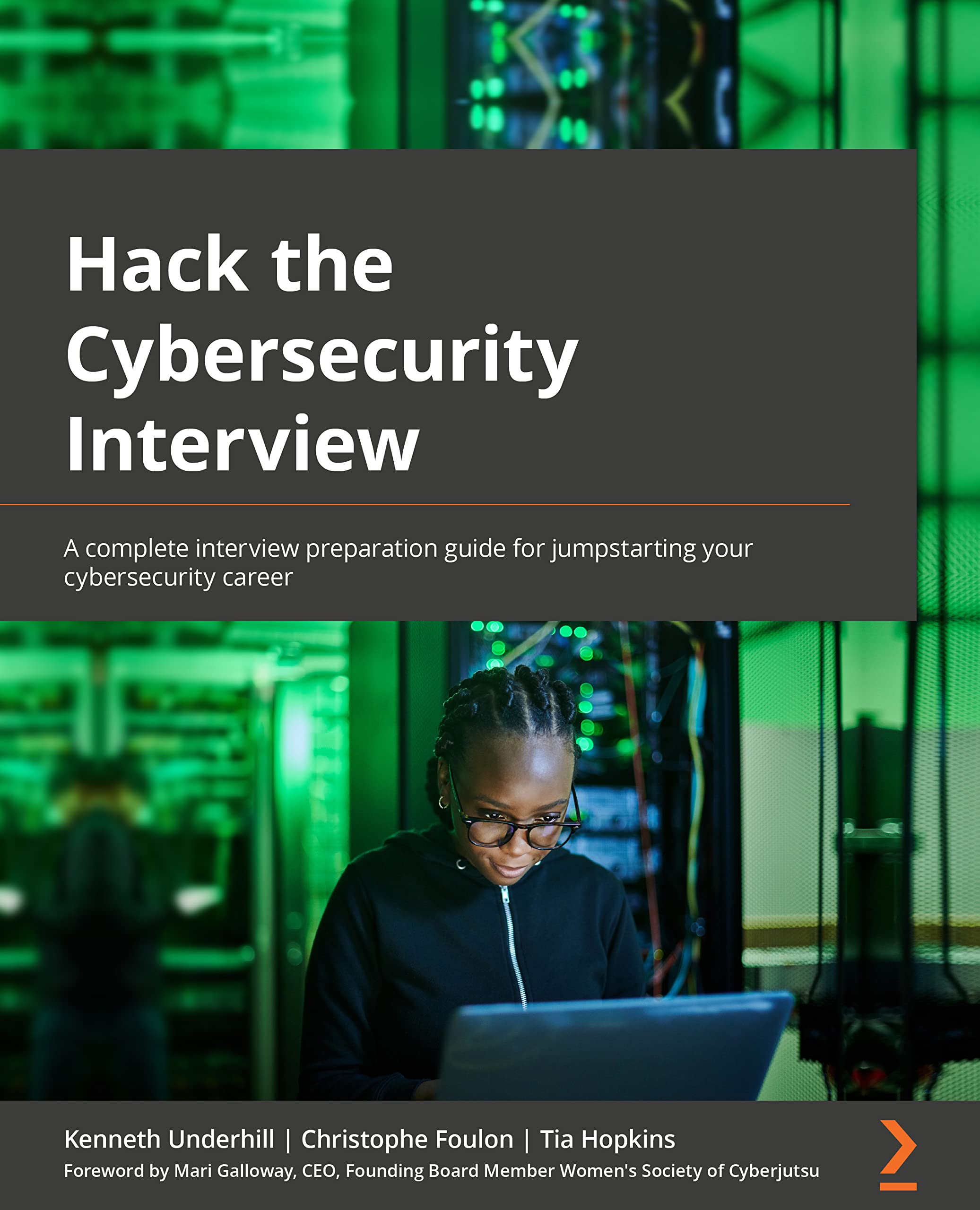 Hack the Cybersecurity Interview: A complete interview preparation guide for jumpstarting your cybersecurity career