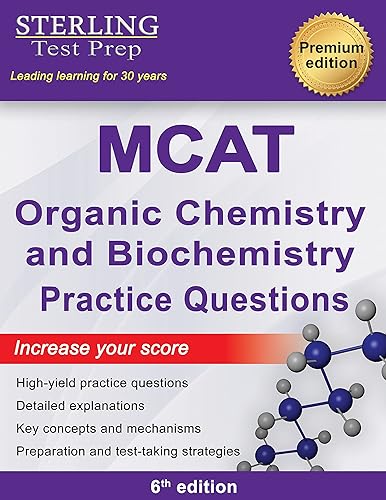 Sterling Test Prep MCAT Organic Chemistry &amp; Biochemistry Practice Questions: High Yield MCAT Practice Questions with Detailed Explanations (MCAT Science Preparation)