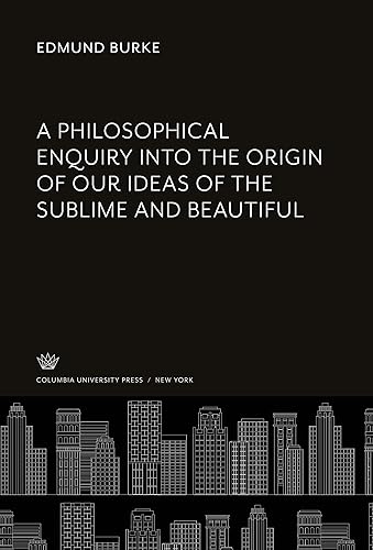 A Philosophical Enquiry into the Origin of Our Ideas of the Sublime and Beautiful