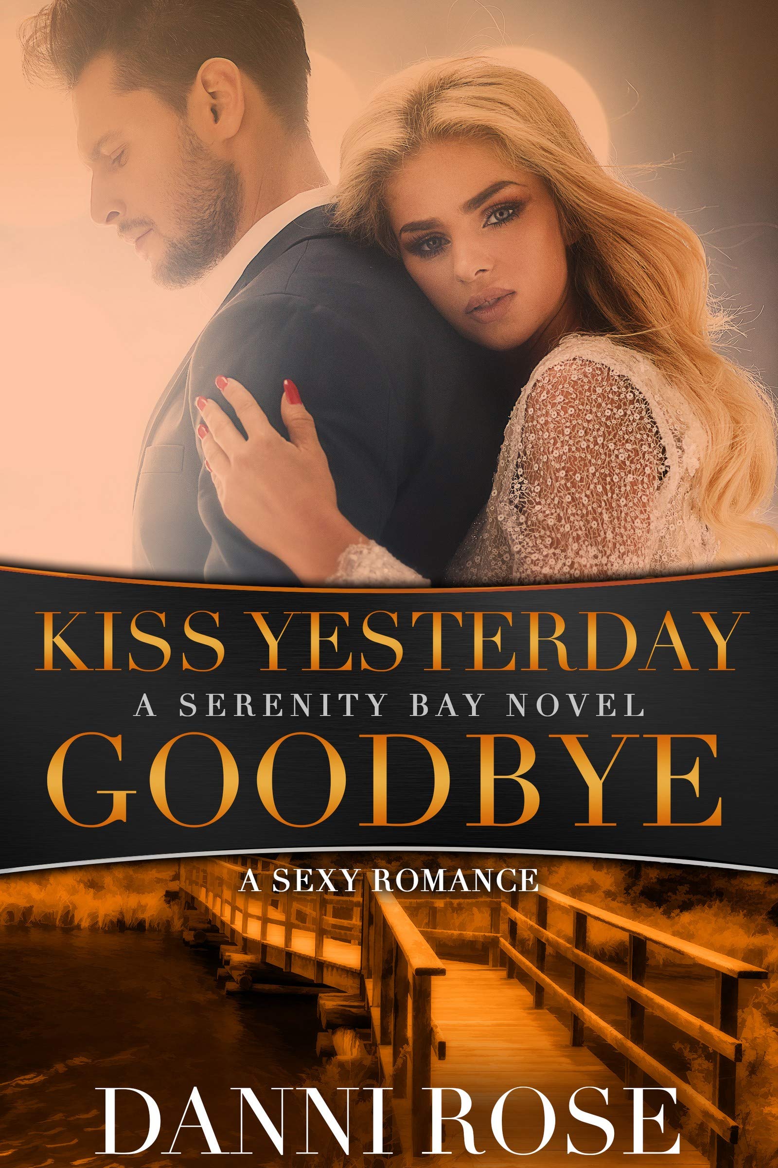 Kiss Yesterday Goodbye: A Second Chance Secret Son Romance (Serenity Bay Book 1)