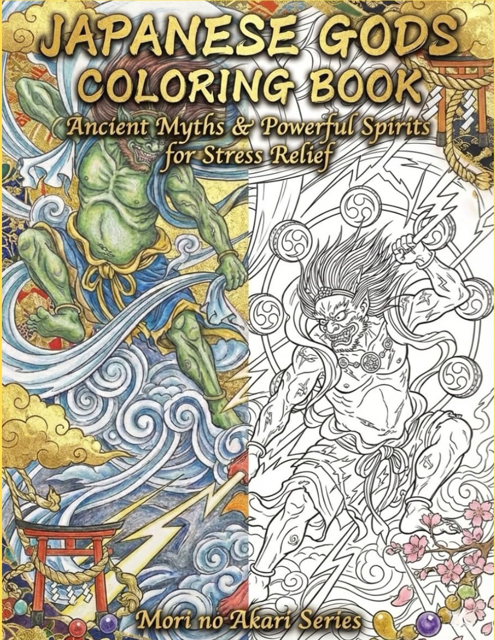 JAPANESE GODS COLORING BOOK: Ancient Myths & Powerful Spirits for Stress Relief (Mori no Akari SeriesJAPANESE GODS)