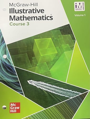 Illustrative Mathematics Course 3 Student Edition Volume 1 (Illustrative Math Middle School)