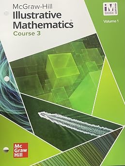 Illustrative Mathematics Course 3 Student Edition Volume 1 Illustrative Math Middle School