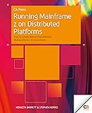Running Mainframe z on Distributed Platforms: How to Create Robust Cost-Efficient Multiplatform z Environments