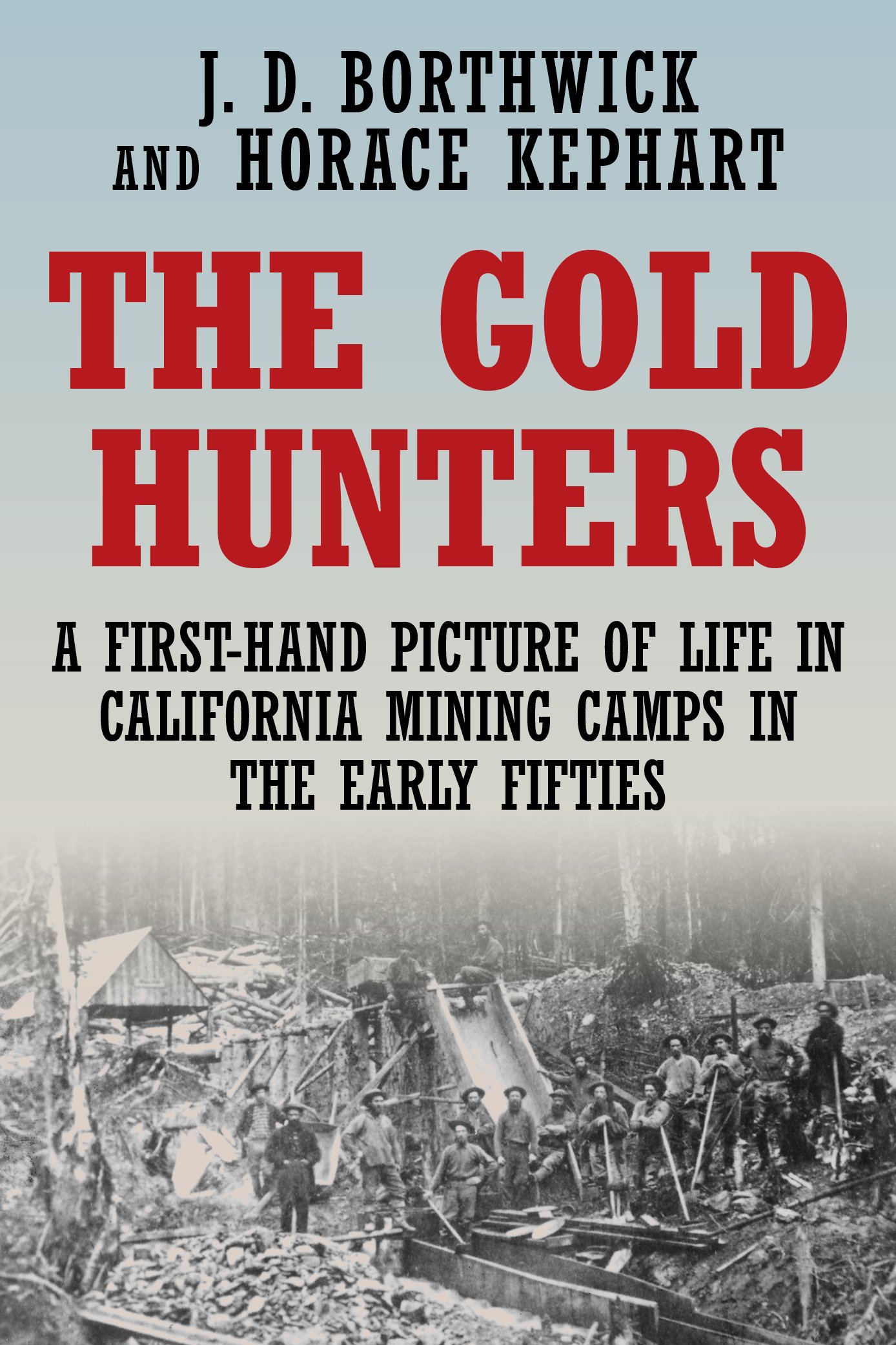The Gold Hunters: A First-Hand Picture of Life in California Mining Camps in the Early Fifties