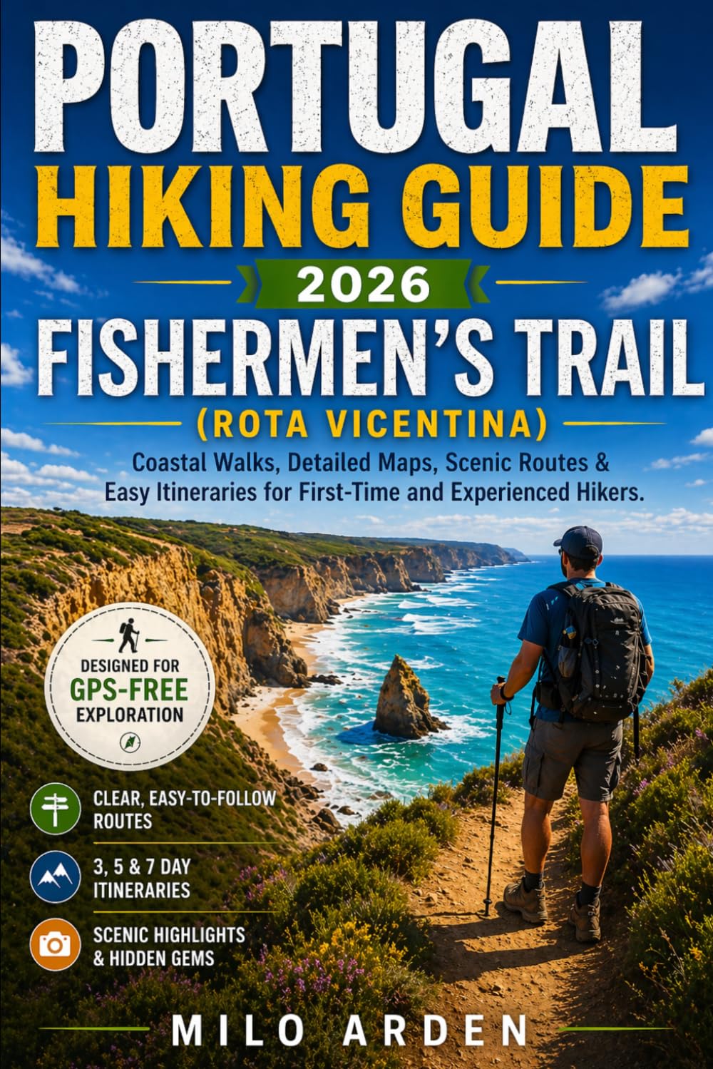 PORTUGAL HIKING GUIDE 2026: FISHERMEN’S TRAIL (ROTA VICENTINA): Coastal Walks, Detailed Maps, Scenic Routes & Easy Itineraries for First-Time and Experienced Hikers: 2 (THE PATHFINDER TRAILS SERIES)