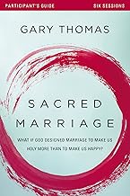 Sacred Marriage Bible Study Participant's Guide: What If God Designed Marriage to Make Us Holy More Than to Make Us Happy?