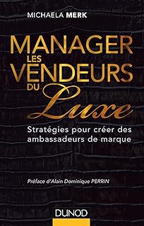 Manager les vendeurs du luxe - Strat&eacute;gies pour cr&eacute;er des ambassadeurs de marque: Strat&eacute;gies pour cr&eacute;er des ambassadeurs de marque