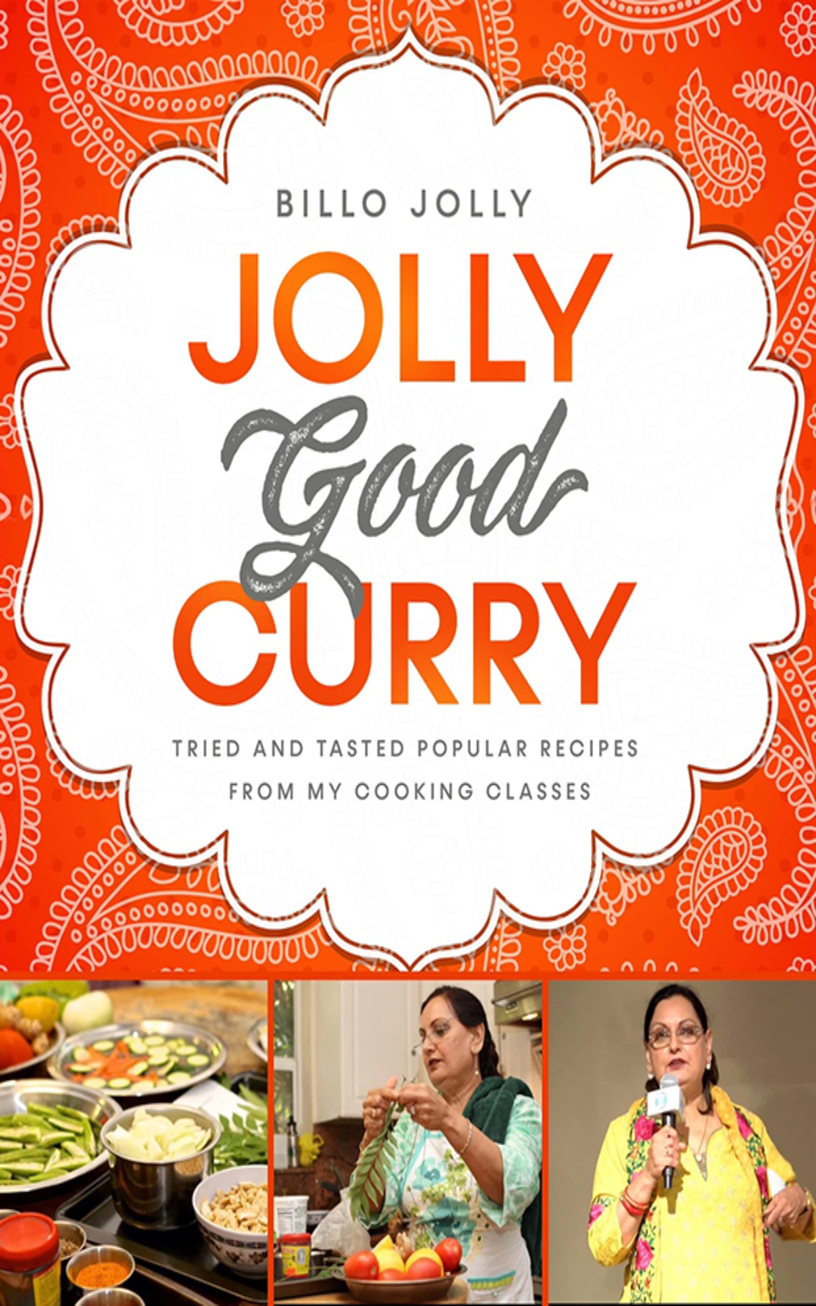 Jolly Good Curry: Tried and Tasted Popular Recipes From My Cooking Classes