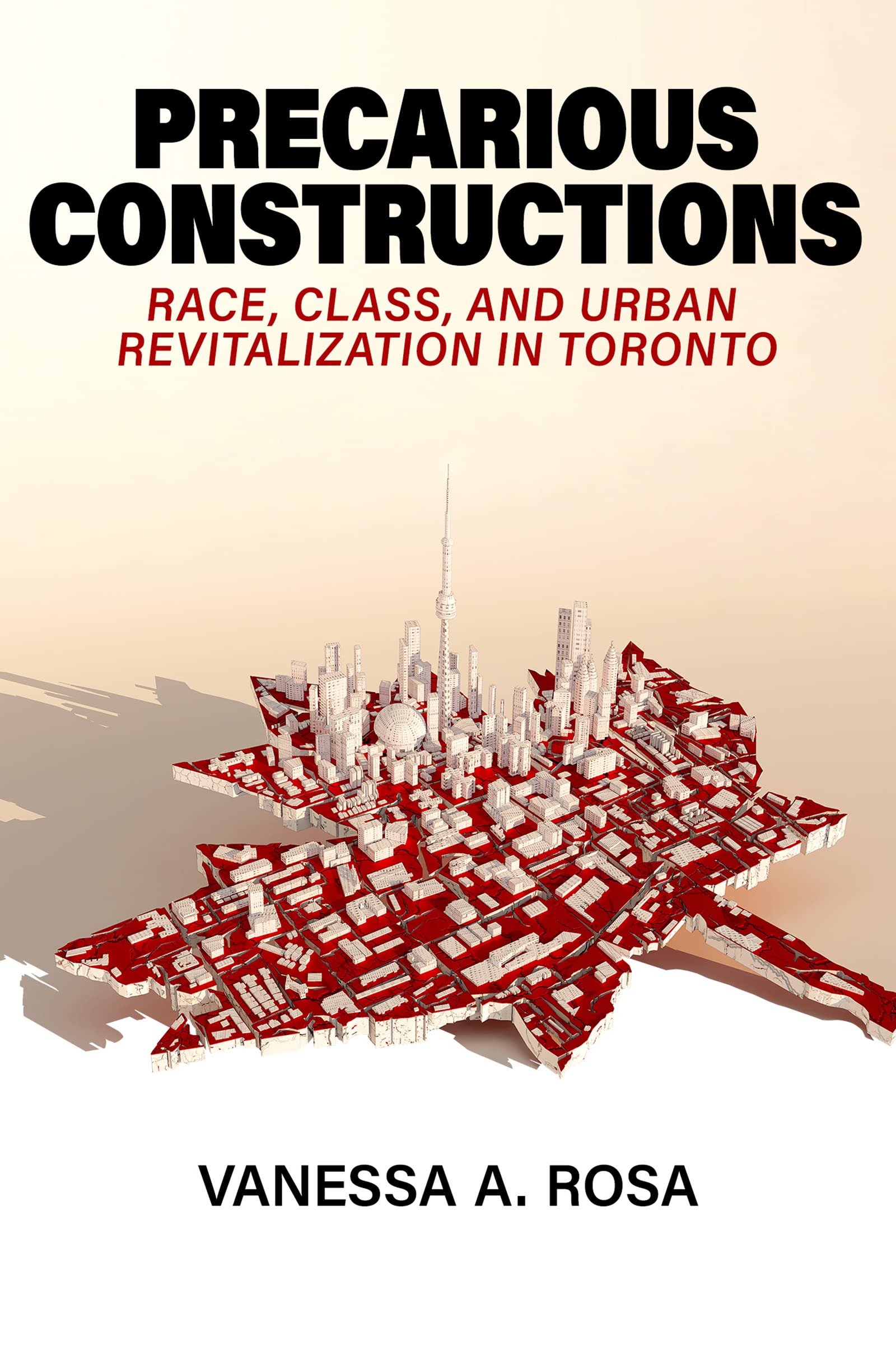Precarious Constructions: Race, Class, and Urban Revitalization in Toronto