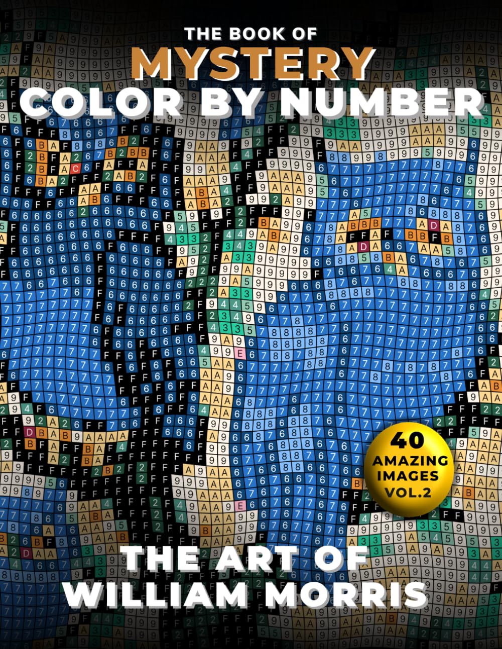 The Book of Mystery Color by Number: The Art of William Morris: Discover the World of William Morris — Vol. 2 (Mystery Mosaic Coloring Series)
