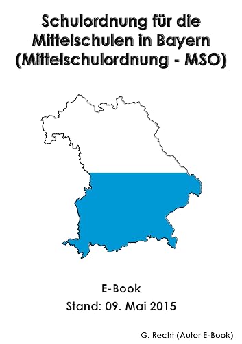 Schulordnung für die Mittelschulen in Bayern (Mittelschulordnung - MSO) - E-Book - Stand: 09. Mai 2015 (German Edition)
