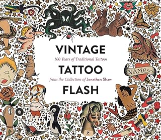 Vintage Tattoo Flash: 100 Years of Traditional Tattoos from the Collecti...