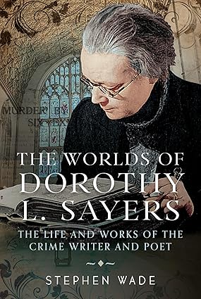 The Worlds of Dorothy L. Sayers: The Life and Works of the Crime Writer and Poet-Wow! eBook