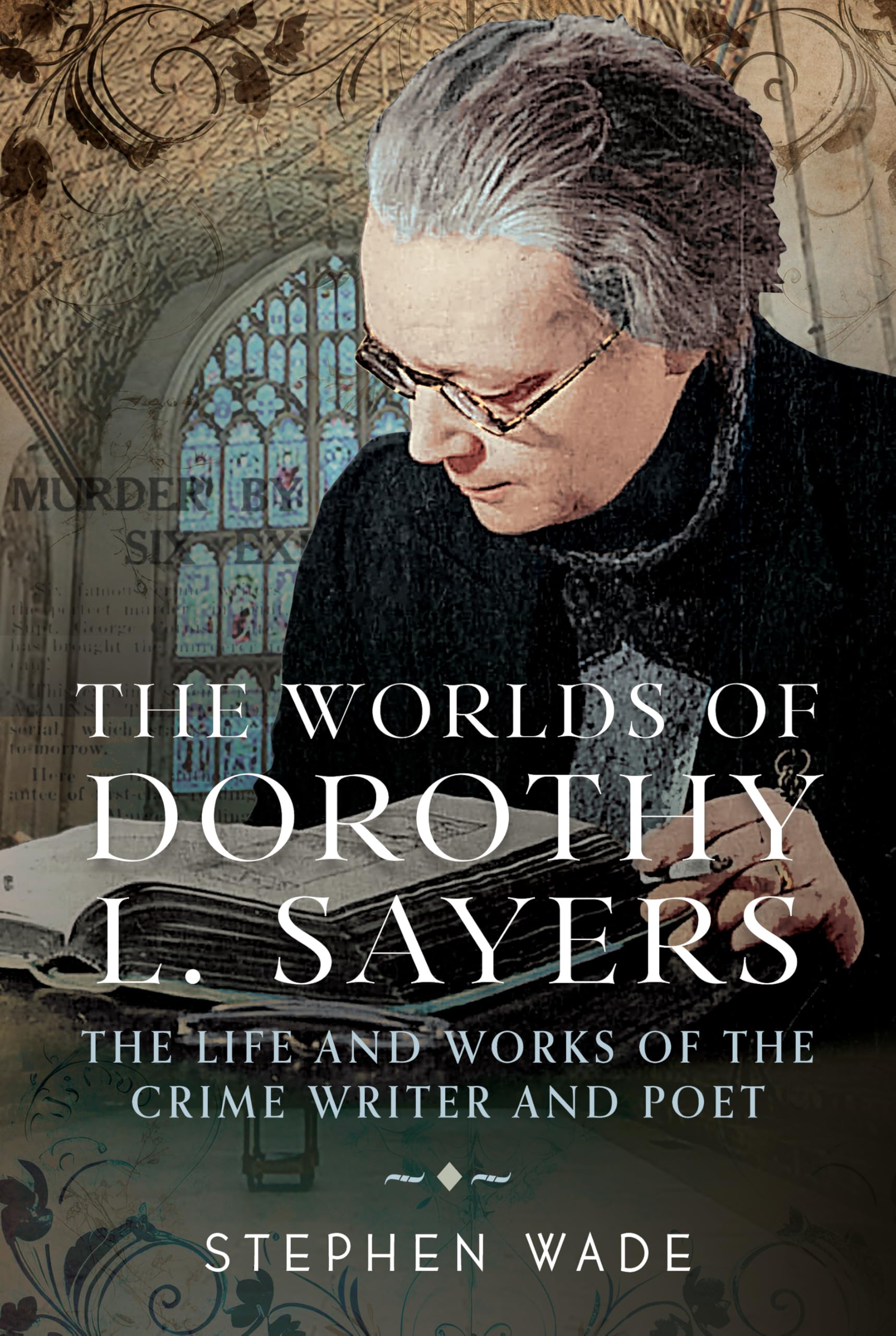 The Worlds of Dorothy L. Sayers: The Life and Works of the Crime Writer and Poet