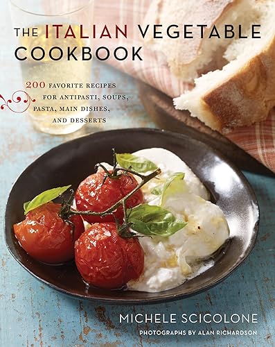 Italian Vegetable Cookbook: 200 Favorite Recipes for Antipasti, Soups, Pasta, Main Dishes, and Desserts