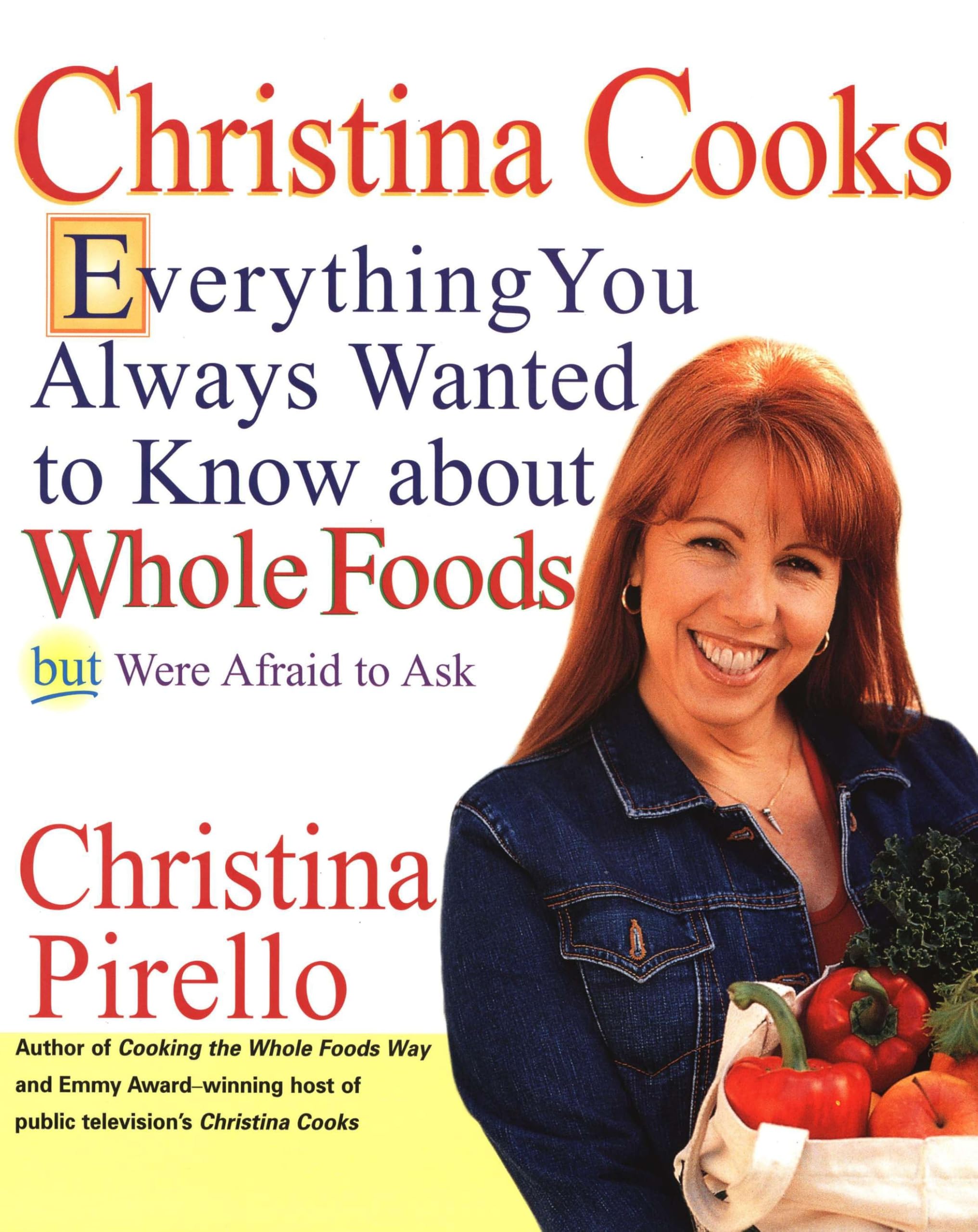 Christina Cooks Kochbuch Everything You Always Wanted to Know About Whole Foods But Were Afraid to Ask