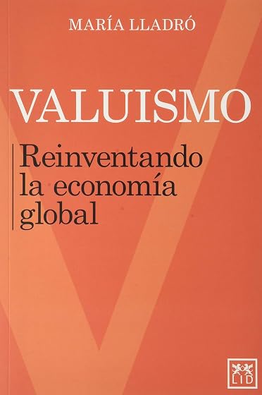 Valuismo. Reinventando la Economía Global