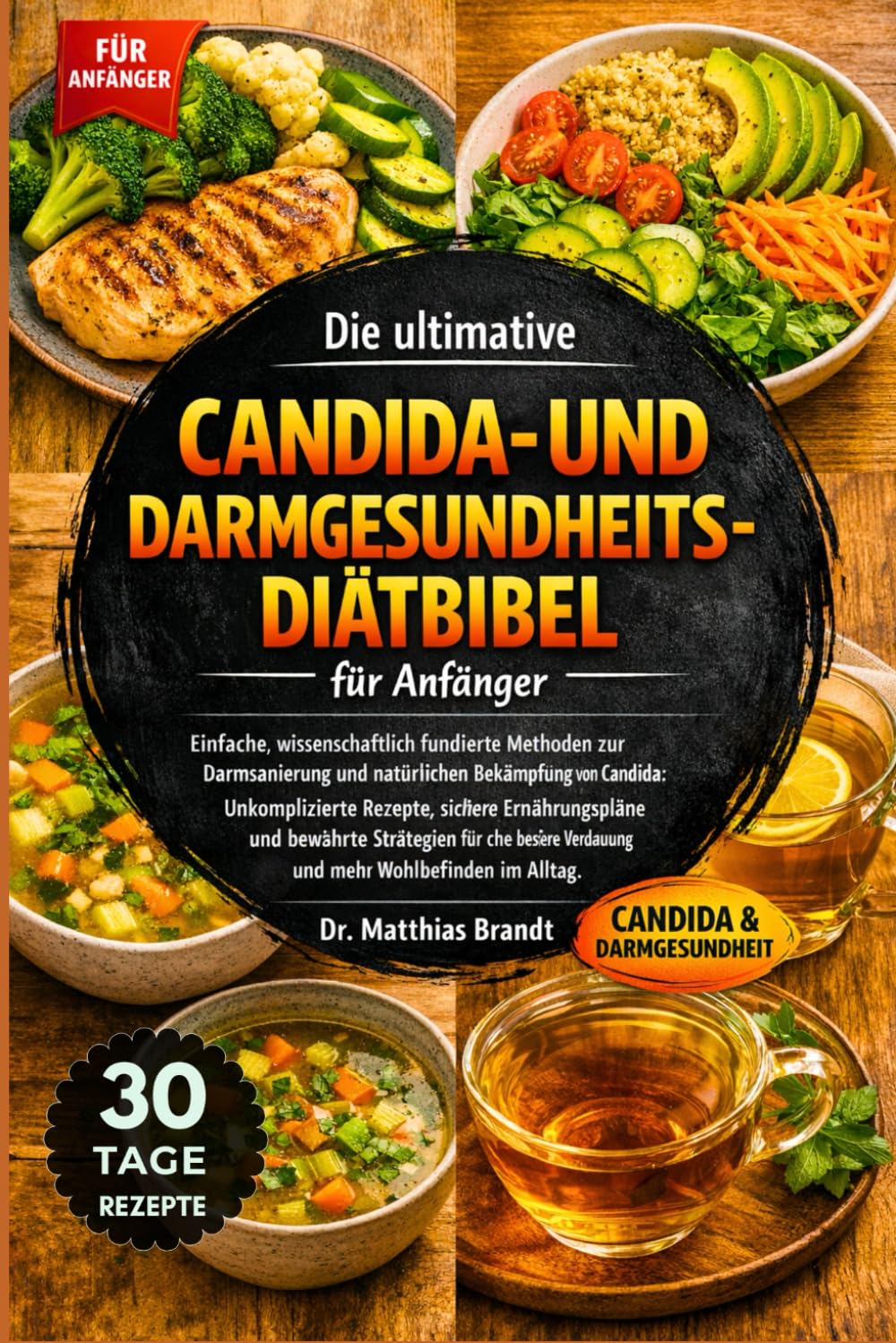 Die ultimative Candida- und Darmgesundheits-Diätbibel für Anfänger: Einfache, wissenschaftlich fundierte Methoden zur Darmsanierung und....sichere ... Verdauung und mehr Wohlbefinden im Alltag.